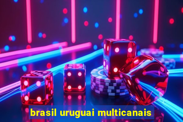 brasil uruguai multicanais